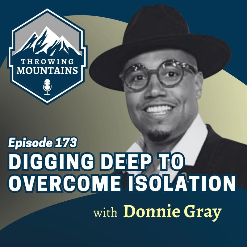 Digging deep to overcome isolation