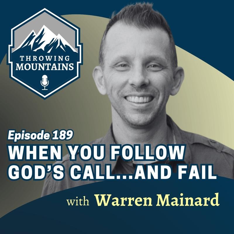 When You Follow God’s Call . . . and Fail — guest: Warren Mainard