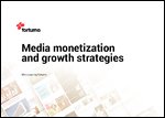Media monetization and growth strategies - white paper by Fortumo
