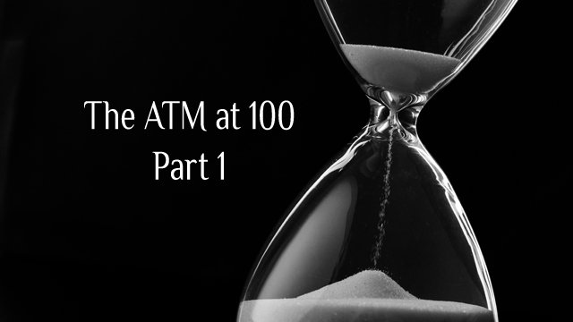The ATM at 100, a forecast for 2017–2067: Part 1