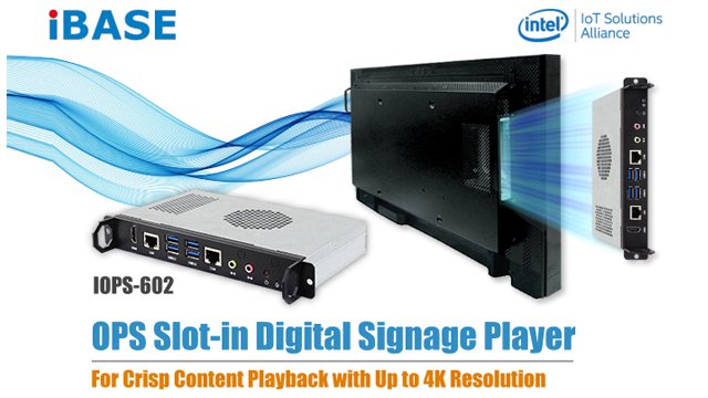 IBASE Rolls Out IOPS-602 OPS Slot-in Digital Signage Player