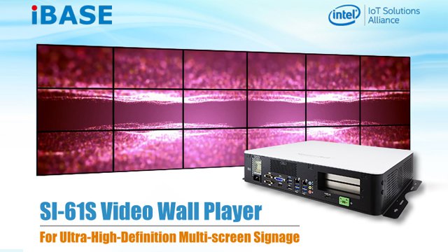 IBASE Debuts SI-61S Video Wall Player for UHD Multi-screen Signage