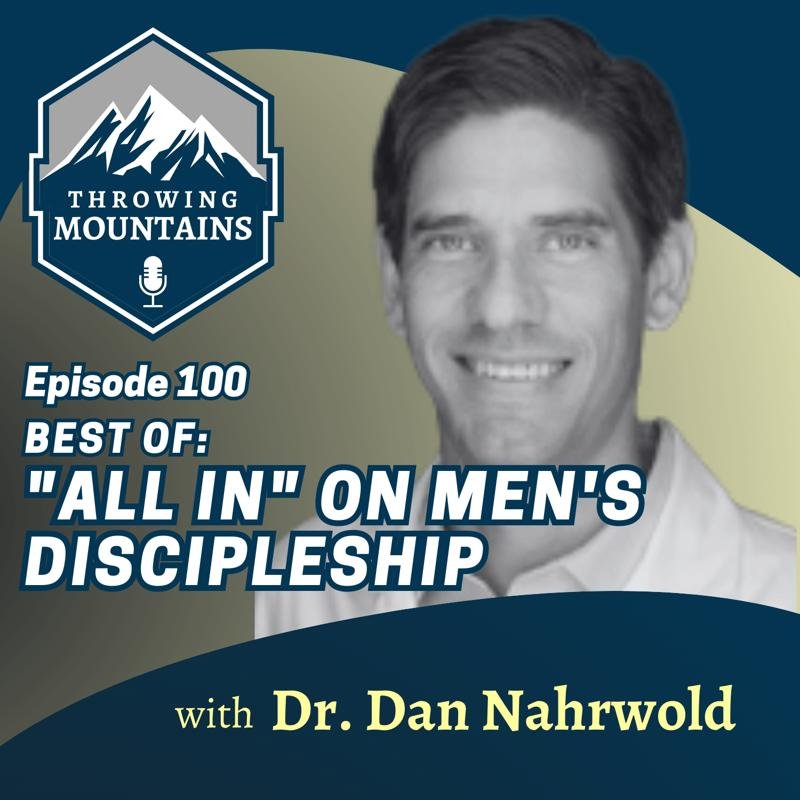 BEST OF: “ALL IN” On Men’s Discipleship — guest: Dr. Dan Nahrwold