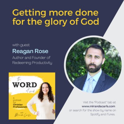 19. Do Christians have productivity advantages? (Guest: Reagan Rose of Redeeming Productivity)