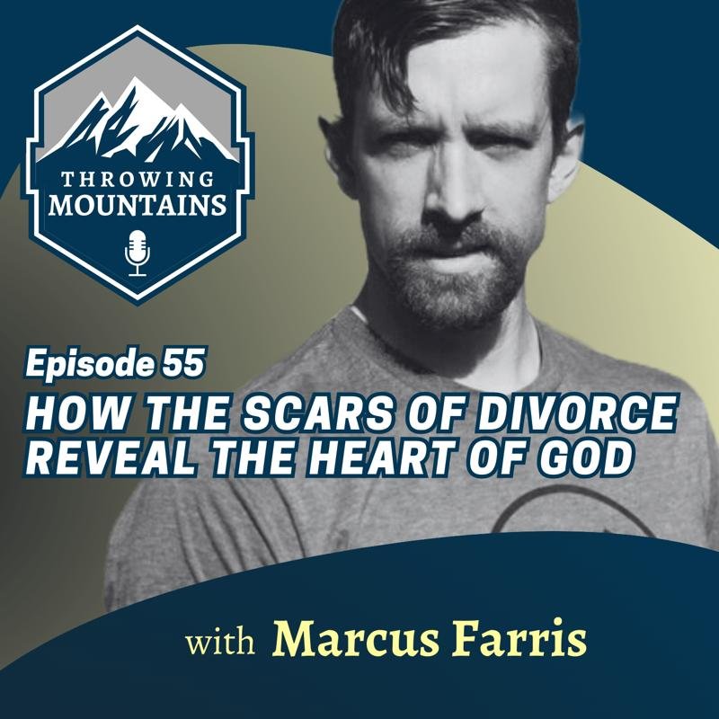 How the Scars of Divorce Reveal the Heart of God — guest: Marcus Farris