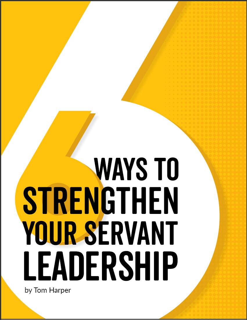 6 Ways to Strengthen Your Servant Leadership
