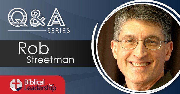 BiblicalLeadership.com writer profile: Rob Streetman