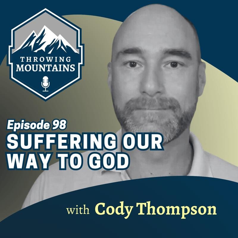 Suffering Our Way to God — guest: Cody Thompson