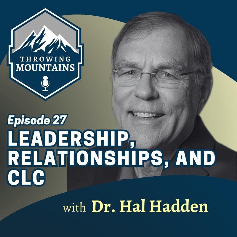 Leadership, Relationships, and the History of CLC — guest: Dr. Hal Hadden