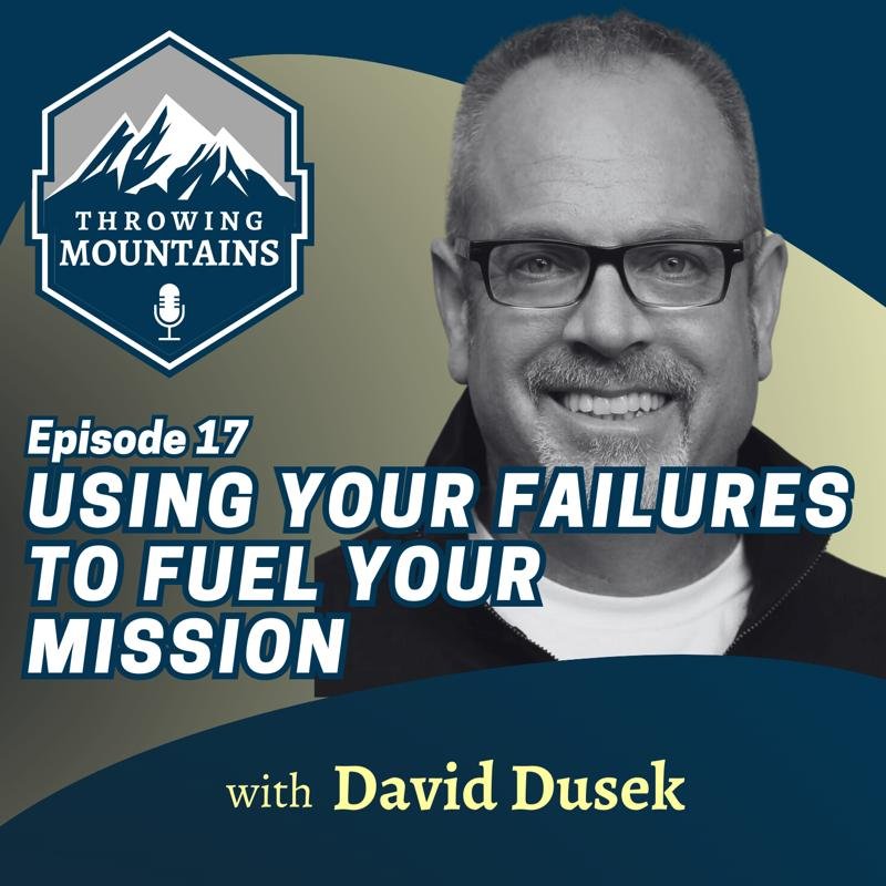 Using Your Failures to Fuel Your Mission — guest: David Dusek