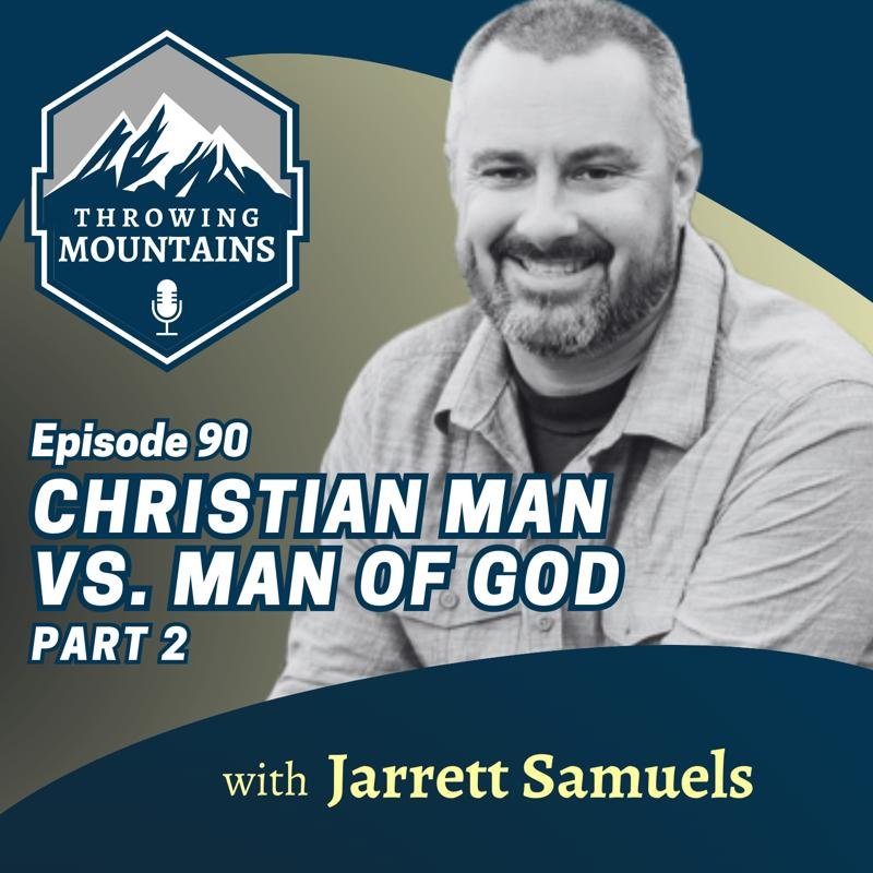 Christian Man vs. Man of God (Part 2) — guest: Jarrett Samuels