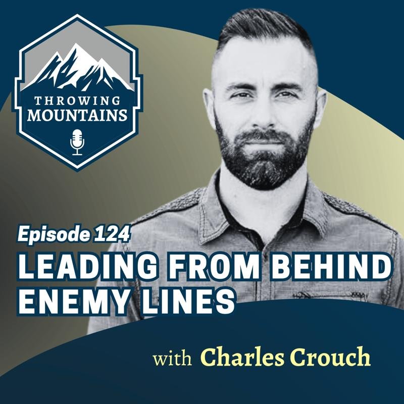 Leading from Behind Enemy Lines — guest: Charles Crouch