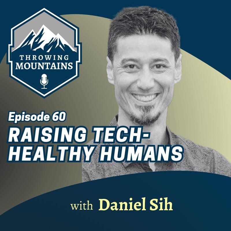 Raising Tech-Healthy Humans — guest: Daniel Sih