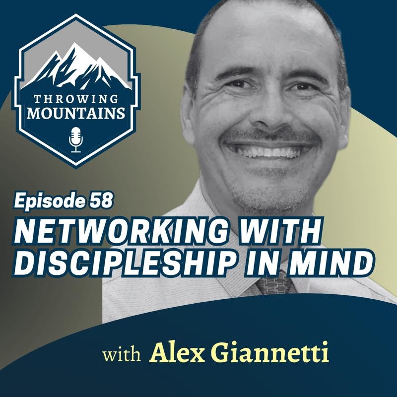 Networking with Discipleship in Mind — guest: Alex Giannetti