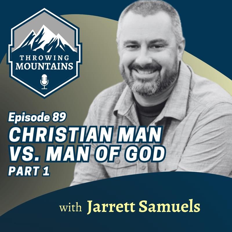 Christian Man vs. Man of God (Part 1) — guest: Jarrett Samuels