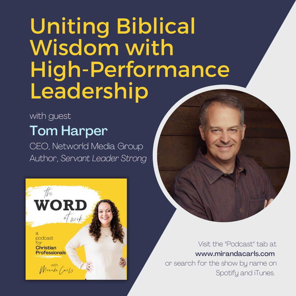 4. Uniting Biblical wisdom with high-performance leadership (Guest: Tom Harper, CEO of Networld Media Group and Author)