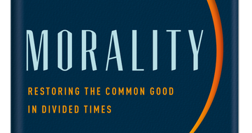 Book review: Morality — Restoring the Common Good in Divided Times
