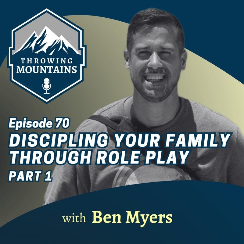Equipping Men to Disciple Their Families Through Role Play (Part 1) — guest: Ben Myers