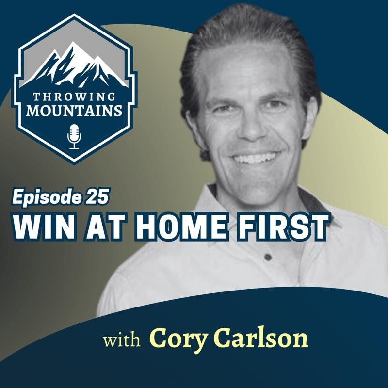 Win at Home First — guest: Cory Carlson