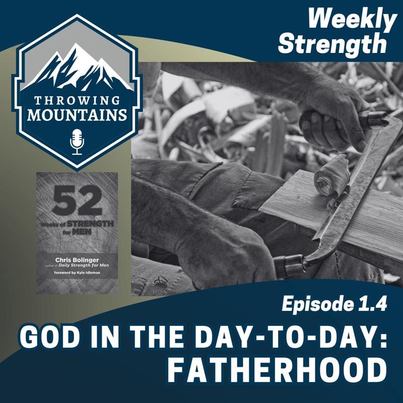 Weekly Strength 1.4: God in the Day-to-Day — Fatherhood