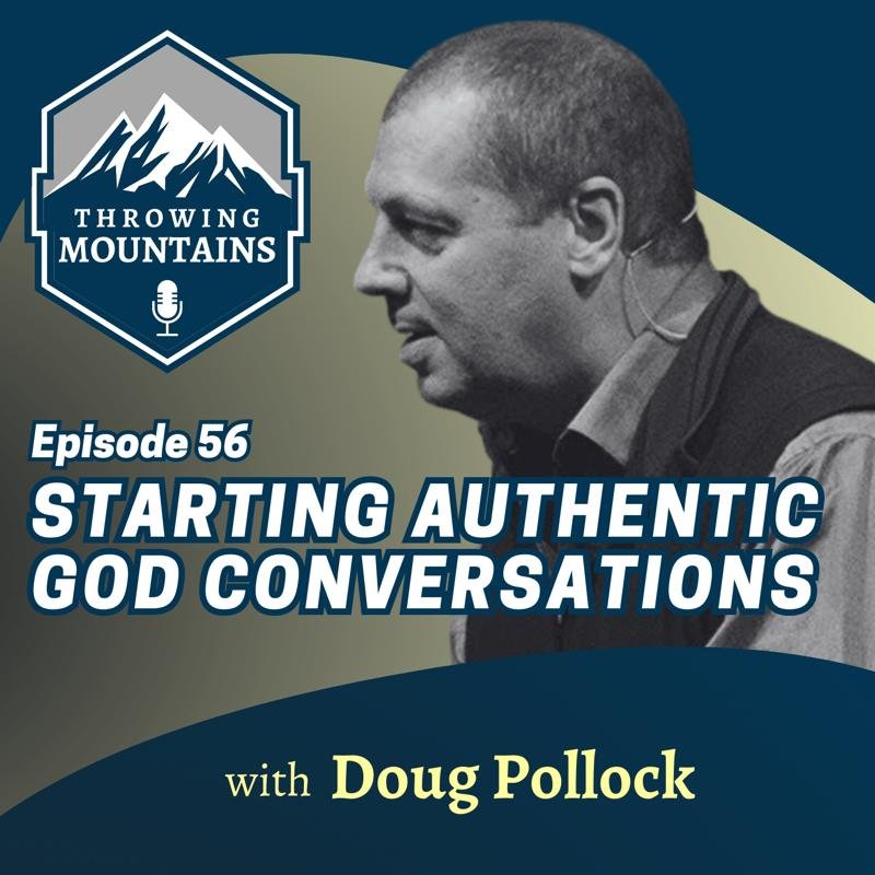 How to Start Authentic God Conversations — guest: Doug Pollock