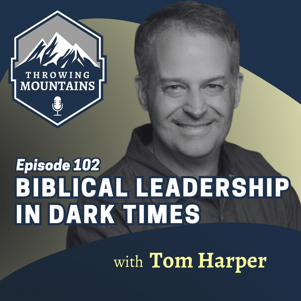 Biblical Leadership in Dark Times — guest: Tom Harper