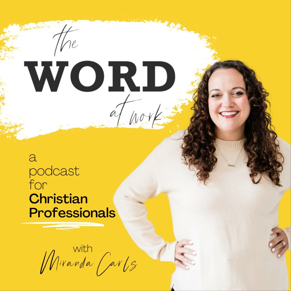 1. Introducing The Word at Work Podcast (+ Summary of 10 Principles for Christian Professionals)