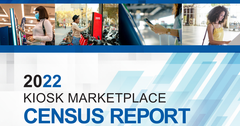 2022 Kiosk Marketplace Census Report: Rapid growth returns in 2021 as consumers embrace self service
