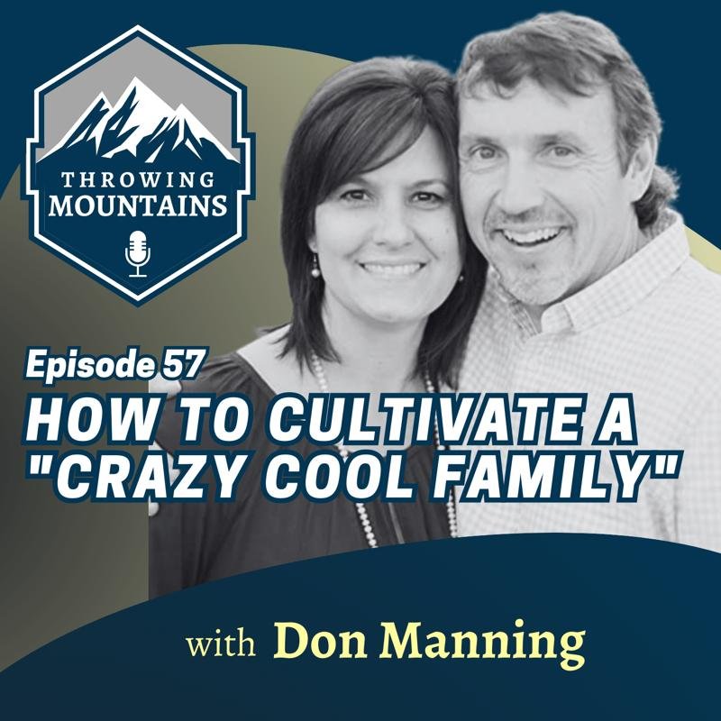 How to Cultivate a “Crazy Cool Family” — guest: Don Manning