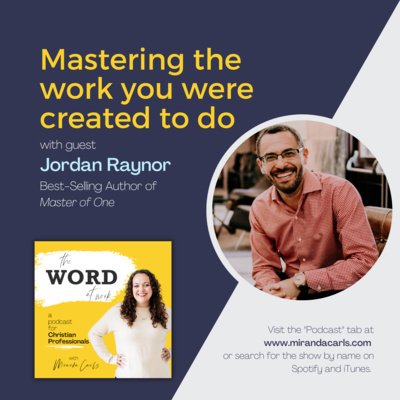 8. Mastering the work you were created to do (Guest: Jordan Raynor, Best-selling Author)