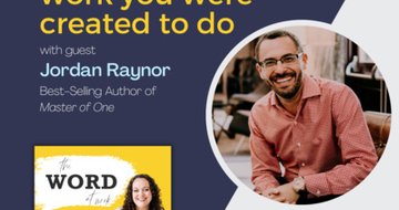 8. Mastering the work you were created to do (Guest: Jordan Raynor, Best-selling Author)