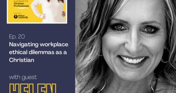 20. Navigating workplace ethical dilemmas as a Christian (Guest: Helen Mitchell, ethics and leadership professor at Biola University)