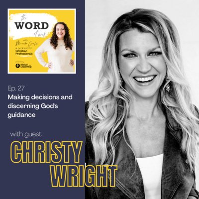 27. Navigating career decisions and discerning God's direction (Guest: Christy Wright, Best-selling Author)