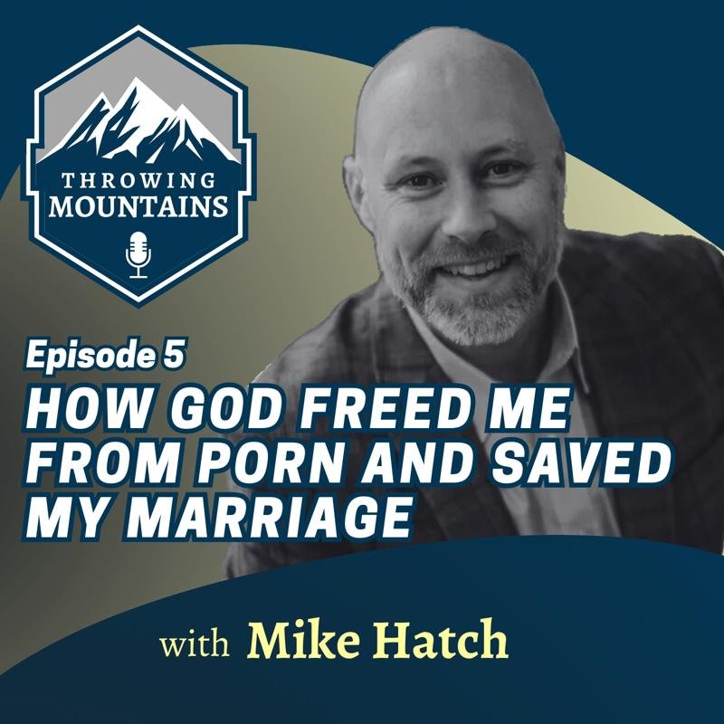 Mike Hatch: How God Freed Me from Porn and Saved My Marriage