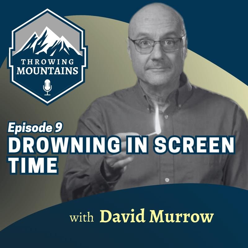 Drowning in Screen Time — guest: David Murrow