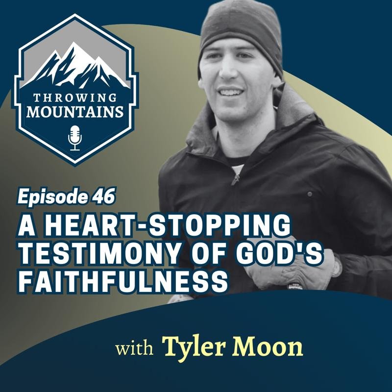 A Heart-Stopping Testimony of God’s Faithfulness — guest: Tyler Moon