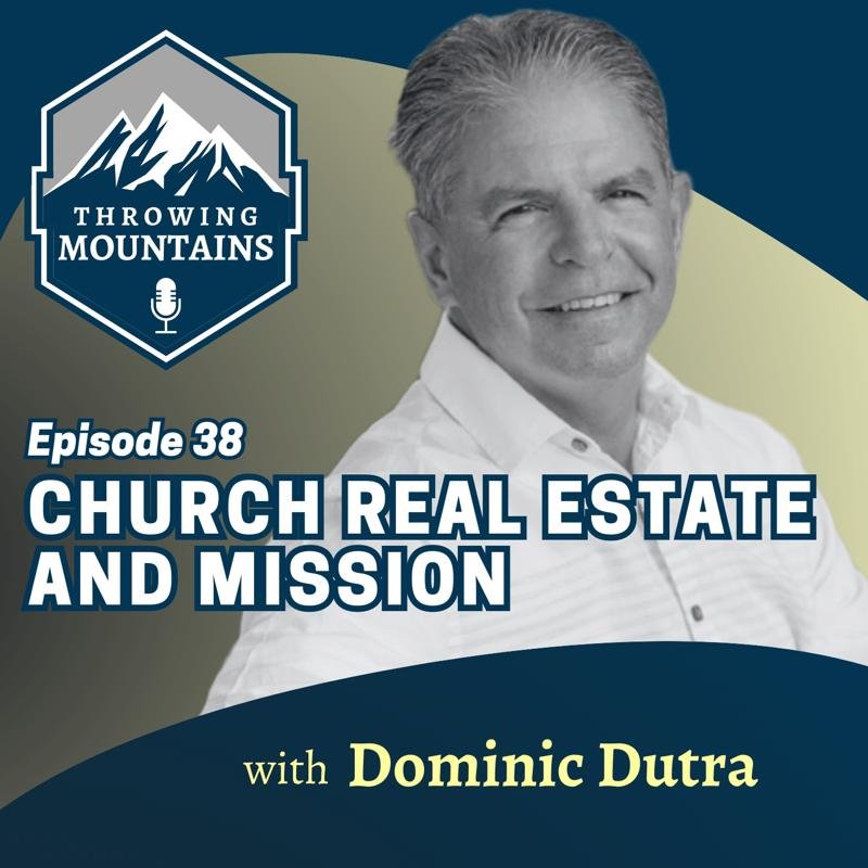 Reimagining Church Real Estate for Missional Purposes — guest: Dominic Dutra