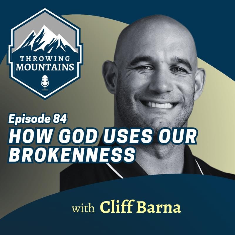 How God Uses Our Brokenness — guest: Cliff Barna