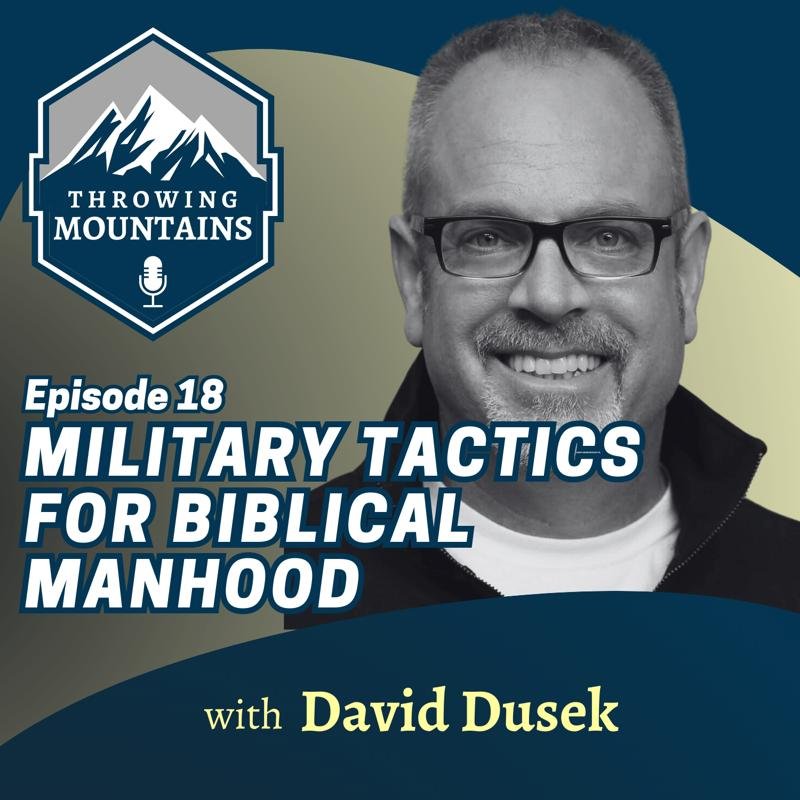 Military Tactics for Biblical Manhood — guest: David Dusek
