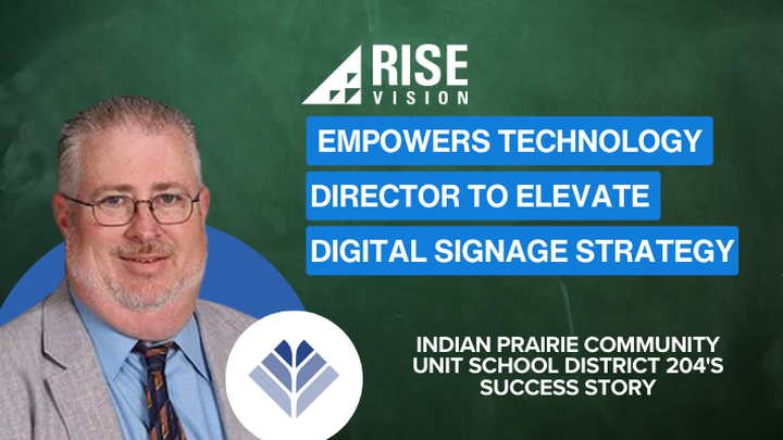 Indian Prairie Community Unit School District 204 Uses Rise Vision for ...