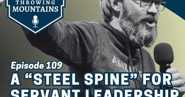 Growing a “Steel Spine” for Servant Leadership — guest: Tim Tucker