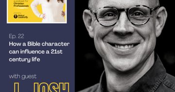 22. How a Bible character can influence a 21st century life (Guest: Pastor J. Josh Smith, Author of the Titus 10)