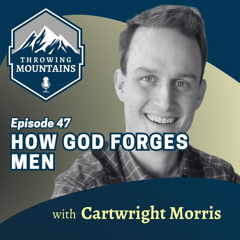 How God Forges Men — guest: Cartwright Morris