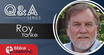 BiblicalLeadership.com writer profile: Roy Yanke