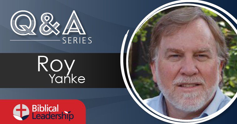 BiblicalLeadership.com writer profile: Roy Yanke
