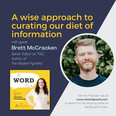 10. A wise approach to curating our diet of information (Guest: Brett McCracken, Author of The Wisdom Pyramid)