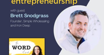 6. Faithfulness and fellowship in entrepreneurship (Guest: Brett Snodgrass of Simple Wholesaling and Iron Deep)