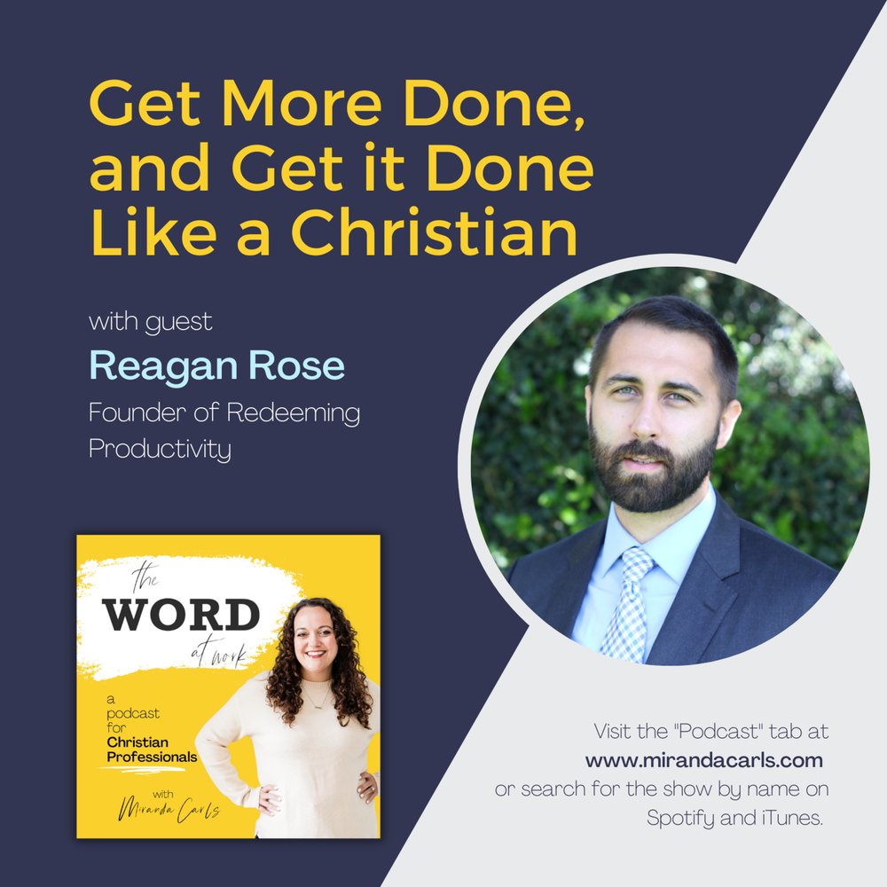 2. Get more done, and get it done like a Christian (Guest: Reagan Rose of Redeeming Productivity)