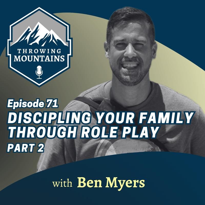 Equipping Men to Disciple Their Families Through Role Play (Part 2) — guest: Ben Myers