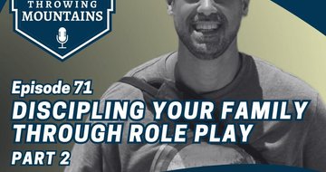 Equipping Men to Disciple Their Families Through Role Play (Part 2) — guest: Ben Myers